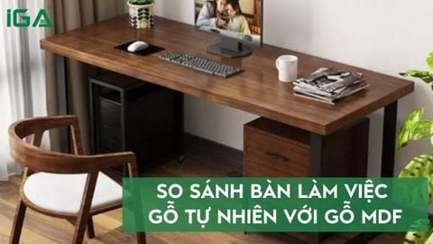 So sánh bàn làm việc gỗ tự nhiên và gỗ MDF: Đâu là lựa chọn lý tưởng cho bạn?