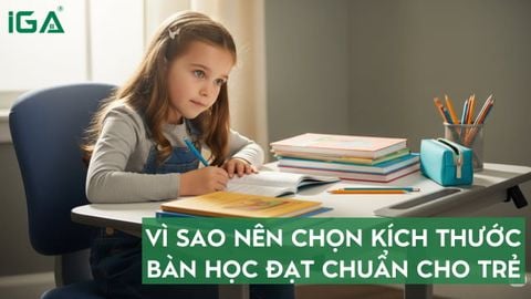 Vì sao nên chọn kích thước bàn học tiêu chuẩn để trẻ ngồi đúng tư thế?