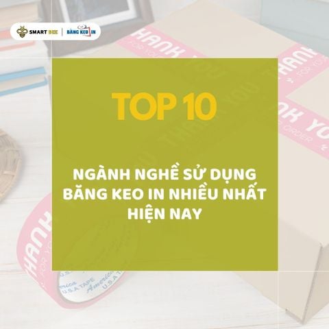 TOP 10 NGÀNH NGHỀ SỬ DỤNG BĂNG KEO IN NHIỀU NHẤT HIỆN NAY