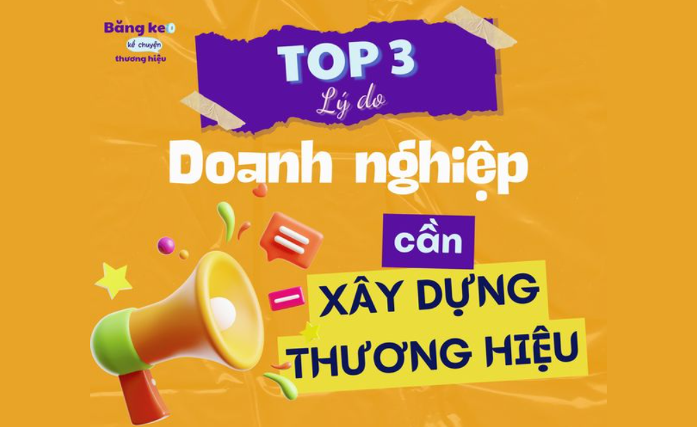 Top 3 Lý Do Doanh Nghiệp Cần Xây Dựng Thương Hiệu