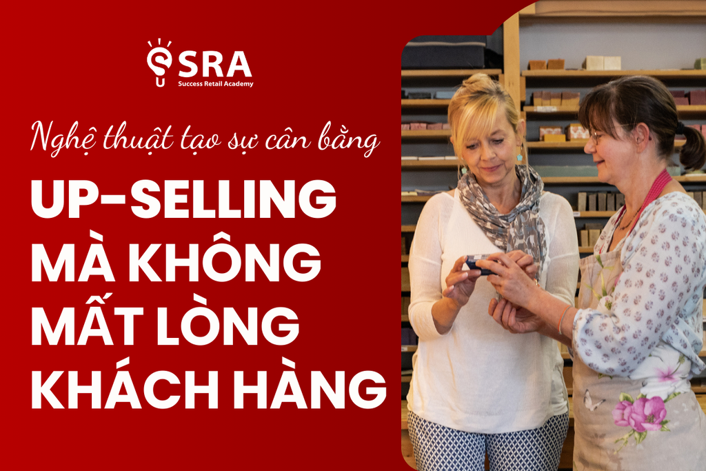 Nghệ thuật tạo sự cân bằng: Up-selling mà không làm mất lòng khách hàng