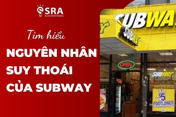 Nguyên nhân suy thoái của Subway khi bán thương hiệu với giá 10 tỷ USD