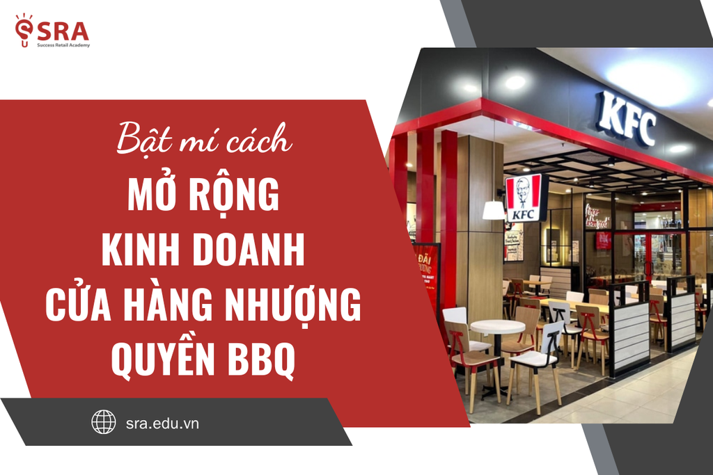 Cách mở rộng kinh doanh cửa hàng nhượng quyền BBQ