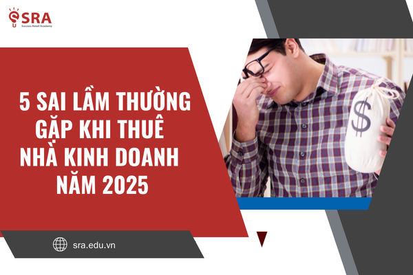 5 Sai lầm thường gặp khi thuê nhà kinh doanh năm 2025