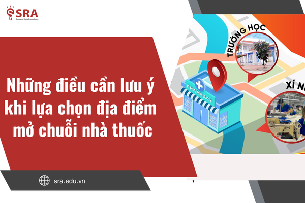 Những điều cần lưu ý khi lựa chọn địa điểm mở chuỗi nhà thuốc