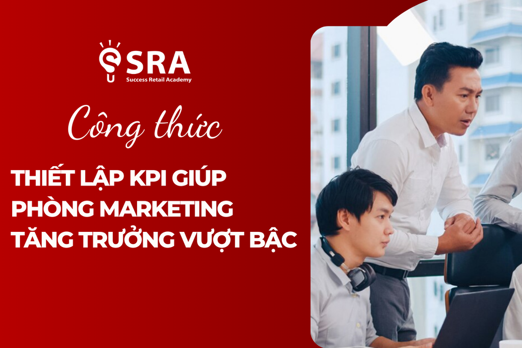 Công thức thiết lập KPI giúp phòng Marketing tăng trưởng vượt bậc
