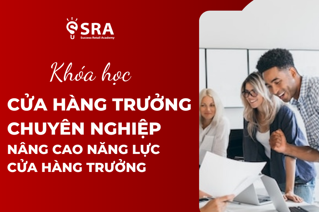 Khóa Học Cửa Hàng Trưởng Chuyên Nghiệp - Nâng Cao Năng Lực Cửa Hàng Trưởng