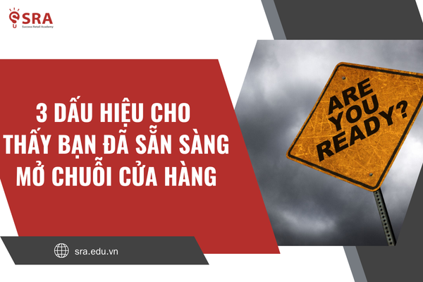 3 dấu hiệu cho thấy bạn đã sẵn sàng mở chuỗi cửa hàng