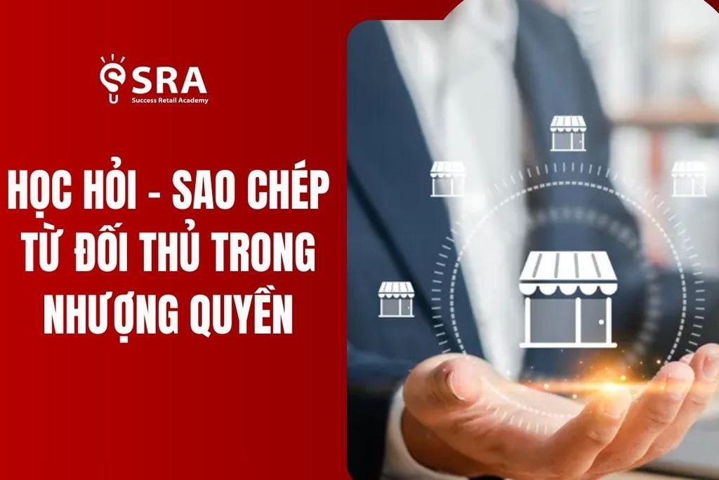 Học hỏi hay sao chép từ đối thủ để thành công trong kinh doanh nhượng quyền
