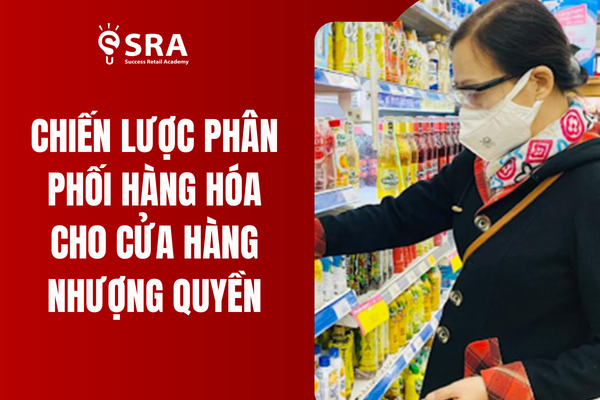 Chiến Lược Phân Phối Hàng Hóa Cho Cửa Hàng Nhượng Quyền: Bí Quyết Tối Ưu Hiệu Quả