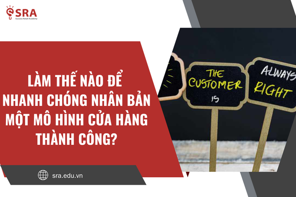 Làm thế nào để nhanh chóng nhân bản một mô hình cửa hàng thành công?