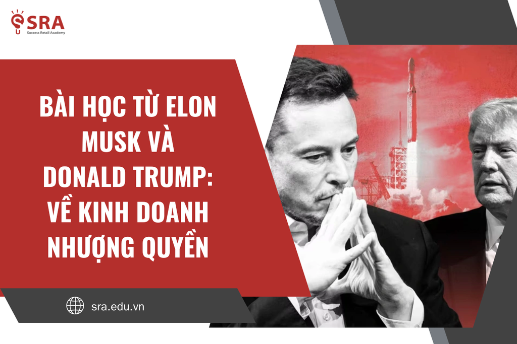 Bài học từ Elon Musk và Donald Trump: Cảnh báo cho doanh nghiệp nhượng quyền & chuỗi bán lẻ