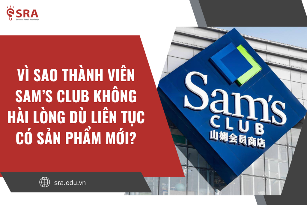 Vì sao thành viên Sam’s Club không hài lòng dù liên tục có sản phẩm mới?