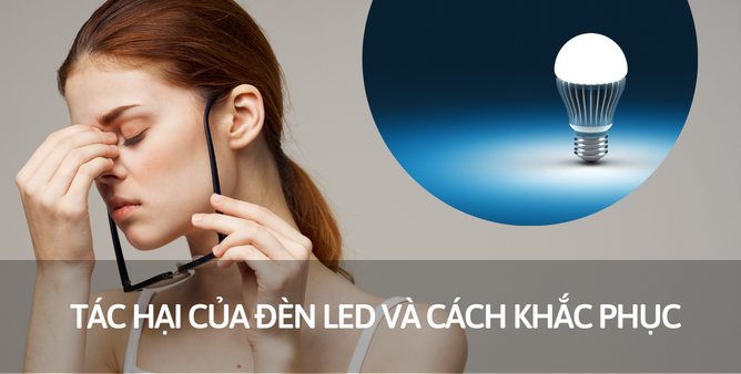7 Sự thật về tác hại của đèn LED điện và cách khắc phục
