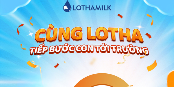 🎓  CÙNG LOTHAMILK - TIẾP BƯỚC CON TỚI TRƯỜNG  🎓