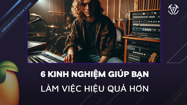 6 Kinh Nghiệm Của Mình Để Làm Việc Hiệu Quả Hơn