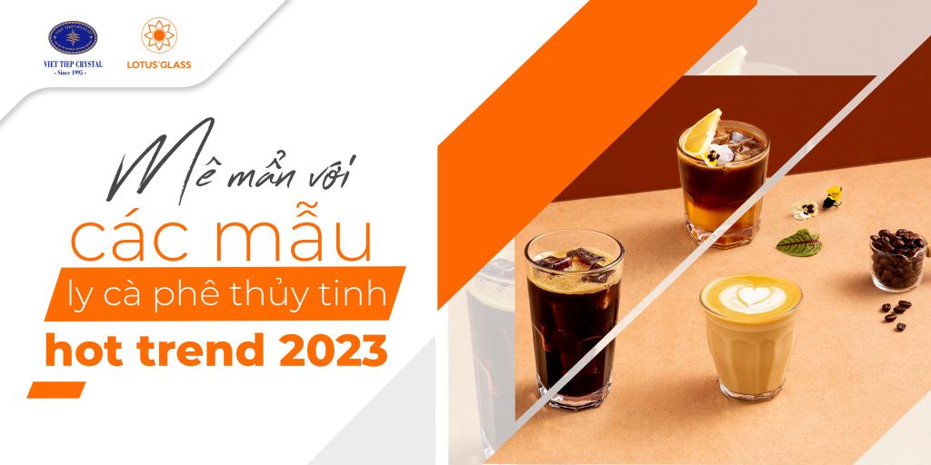 Mê mẩn với các mẫu ly cà phê thủy tinh hot trend 2023