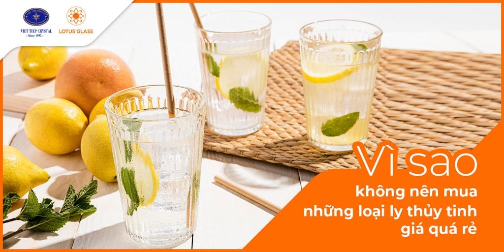 Tác hại khôn lường đến từ ly thủy tinh giá rẻ