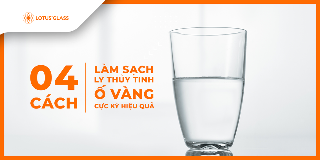 04 Cách làm sạch ly thủy tinh ố vàng cực kỳ hiệu quả