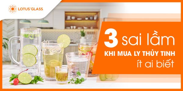 03 sai lầm khi mua ly thủy tinh ít ai biết