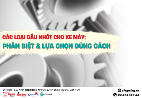 CÁC LOẠI DẦU NHỚT CHO XE MÁY: PHÂN BIỆT & LỰA CHỌN ĐÚNG CÁCH
