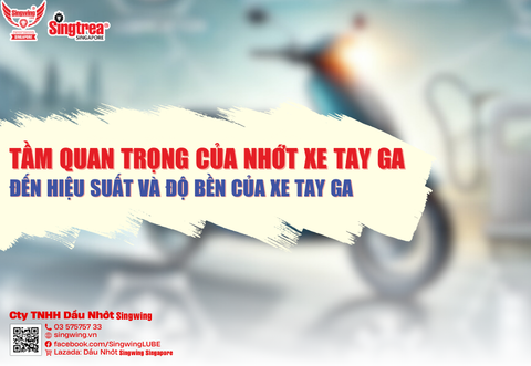 TẦM QUAN TRỌNG CỦA NHỚT XE TAY GA ĐỐI VỚI HIỆU SUẤT VÀ ĐỘ BỀN CỦA XE TAY GA