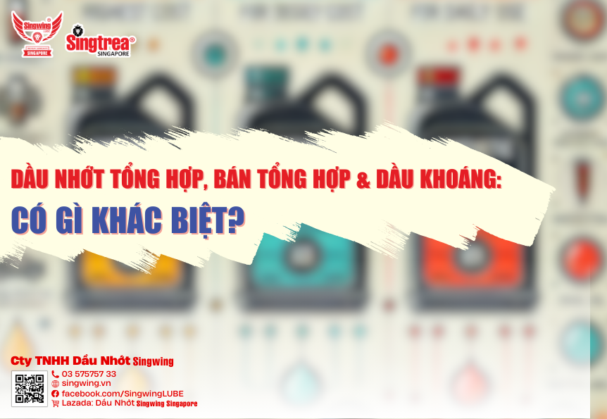 DẦU NHỚT TỔNG HỢP, BÁN TỔNG HỢP & DẦU KHOÁNG: CÓ GÌ KHÁC BIỆT?