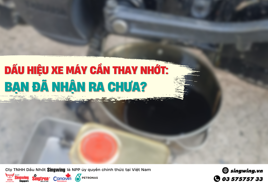 DẤU HIỆU XE MÁY CẦN THAY NHỚT: BẠN ĐÃ NHẬN RA CHƯA?