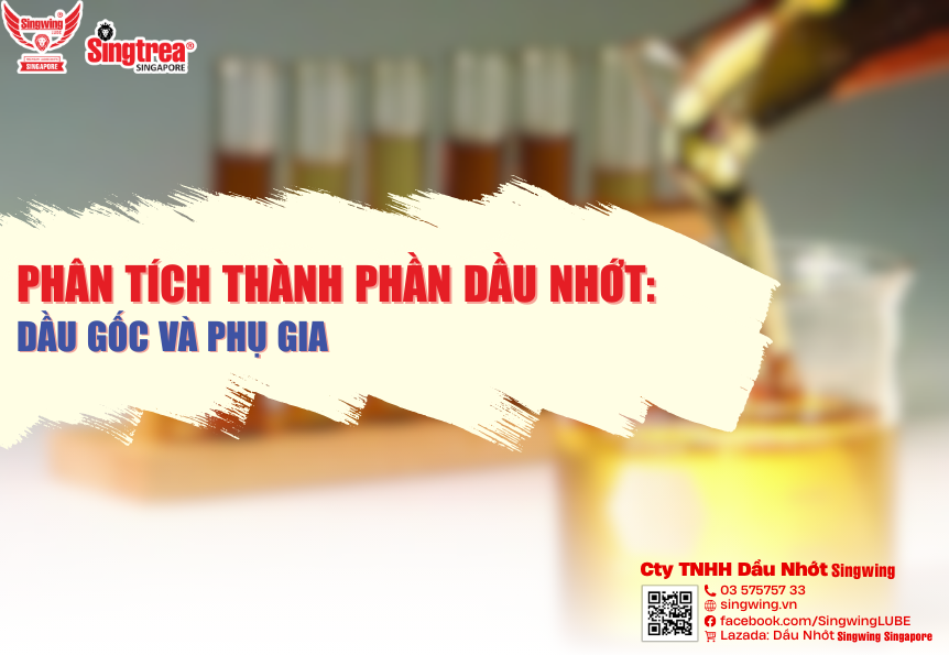 PHÂN TÍCH THÀNH PHẦN DẦU NHỚT: DẦU GỐC VÀ PHỤ GIA