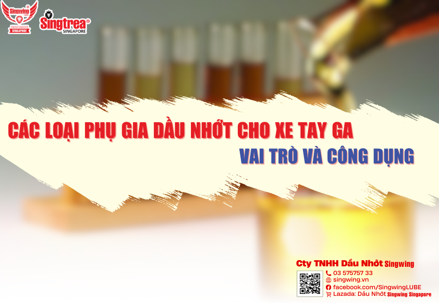 CÁC LOẠI PHỤ GIA DẦU NHỚT CHO XE TAY GA: VAI TRÒ VÀ CÔNG DỤNG