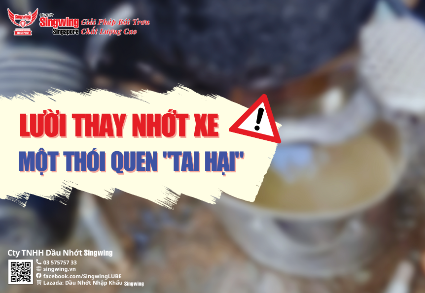 LƯỜI THAY NHỚT XE – MỘT THÓI QUEN VÔ CÙNG 