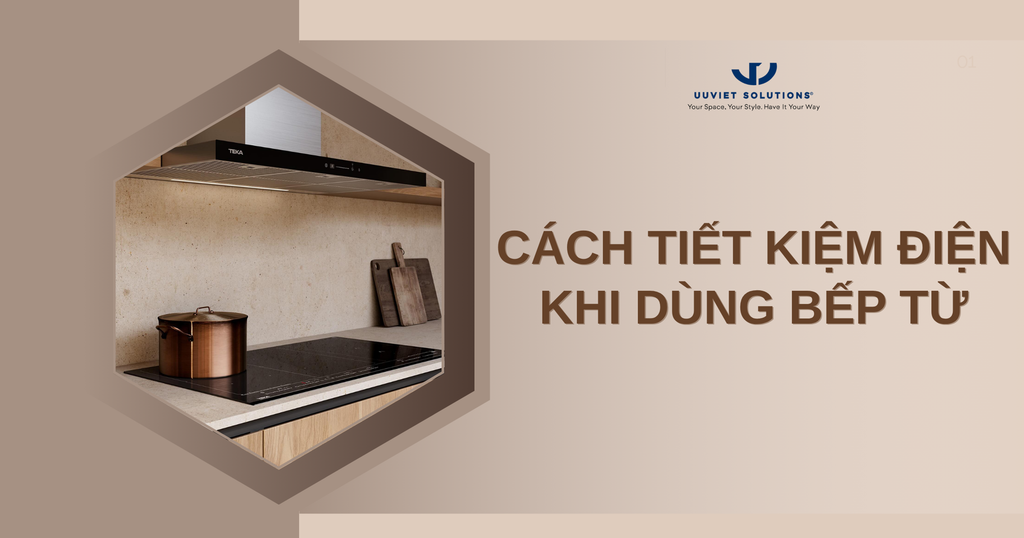 CÁCH TIẾT KIỆM ĐIỆN KHI DÙNG BẾP TỪ HIỆU QUẢ VÀ AN TOÀN