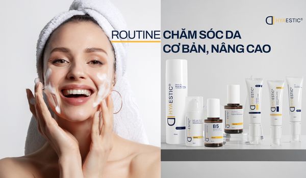 Làm thế nào để xây dựng routine chăm sóc da một cách khoa học?