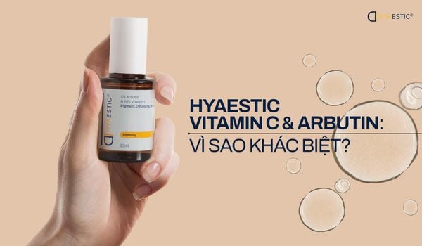 HYAESTIC VITAMIN C & ARBUTIN - VÌ SAO KHÁC BIỆT?