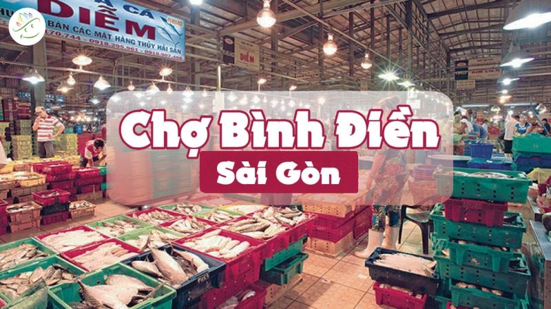 Chợ Bình Điền – “Chợ không ngủ” nổi tiếng Sài Gòn (2023)