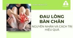 Đau lòng bàn chân: Nguyên nhân & cách chữa trị hiệu quả