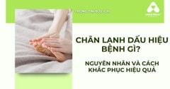 Chân lạnh dấu hiệu bệnh gì? Nguyên nhân và cách khắc phục hiệu quả