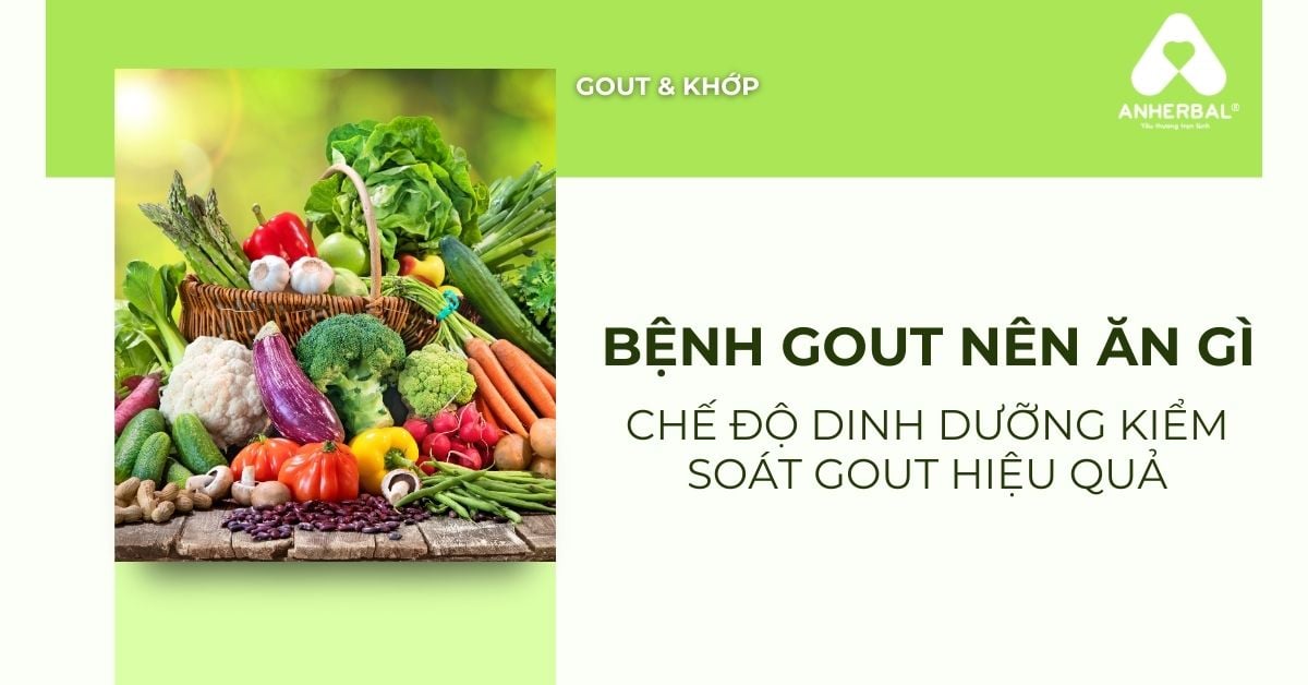 Bệnh gout nên ăn gì? Chế độ dinh dưỡng giúp kiểm soát gout