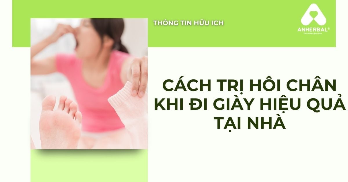 Cách Trị Hôi Chân Khi Đi Giày Hiệu Quả, Đơn Giản Tại Nhà