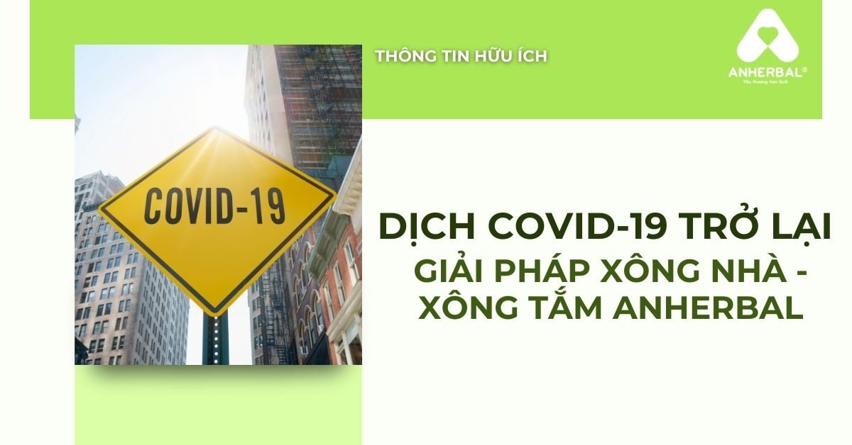 Dịch Covid-19 Trở Lại: Giải Pháp Xông Nhà Xông Tắm ANHERBAL