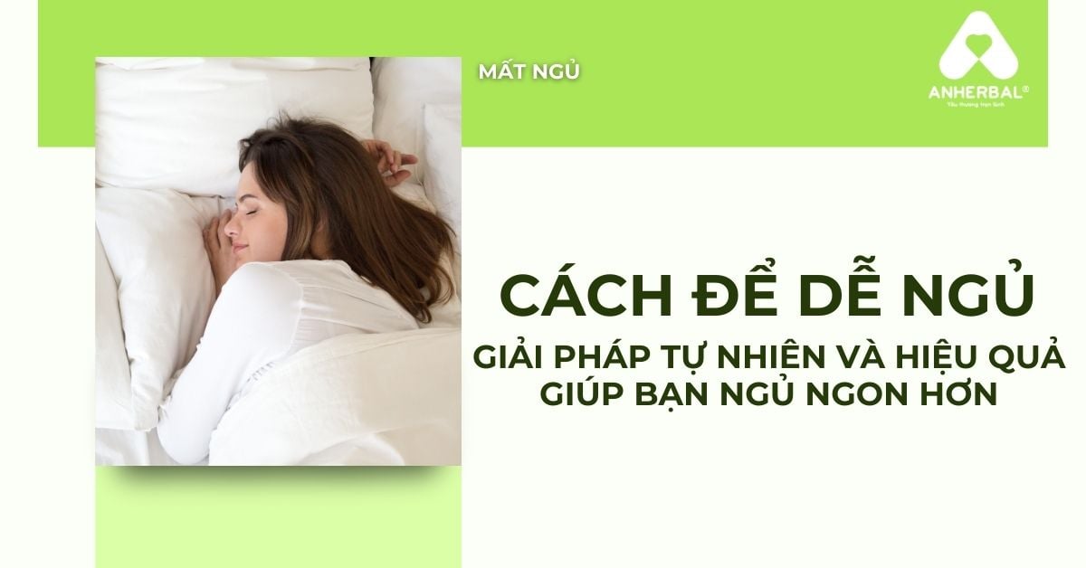 Cách Để Dễ Ngủ: Giải Pháp Tự Nhiên & Hiệu Quả Giúp Bạn Ngủ Ngon Hơn
