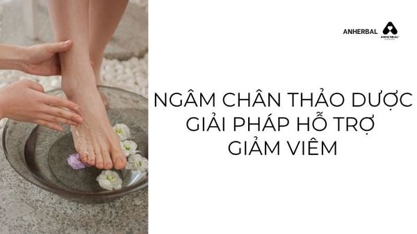 ngâm chân thảo dược giải pháp hỗ trợ giảm viêm