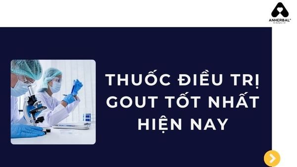 thuốc điều trị gout tốt nhất hiện nay