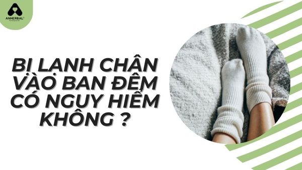 bị lạnh chân vào ban đêm có nguy hiểm không