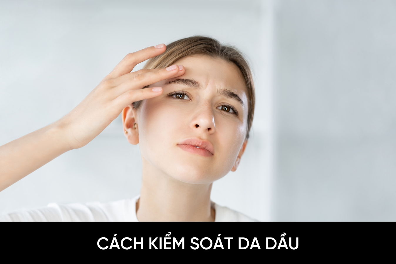 Cách kiểm soát da dầu