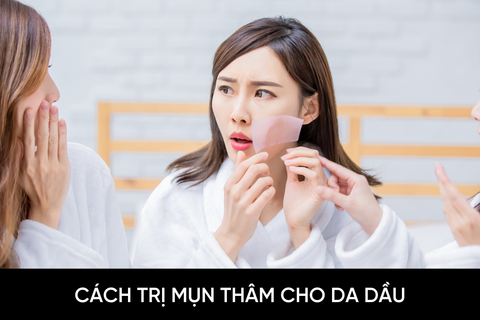 Cách trị mụn thâm cho da dầu