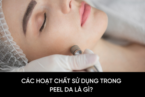 Các hoạt chất sử dụng trong peel da là gì?