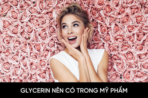 Glycerin là gì? Thành phần tốt nên có trong mỹ phẩm