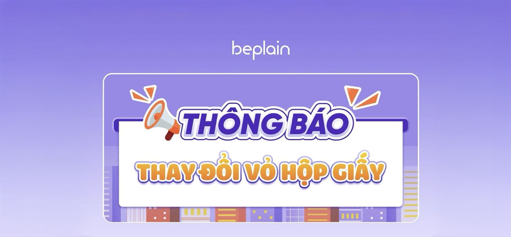 THÔNG BÁO THAY ĐỔI VỎ HỘP GIẤY BEPLAIN