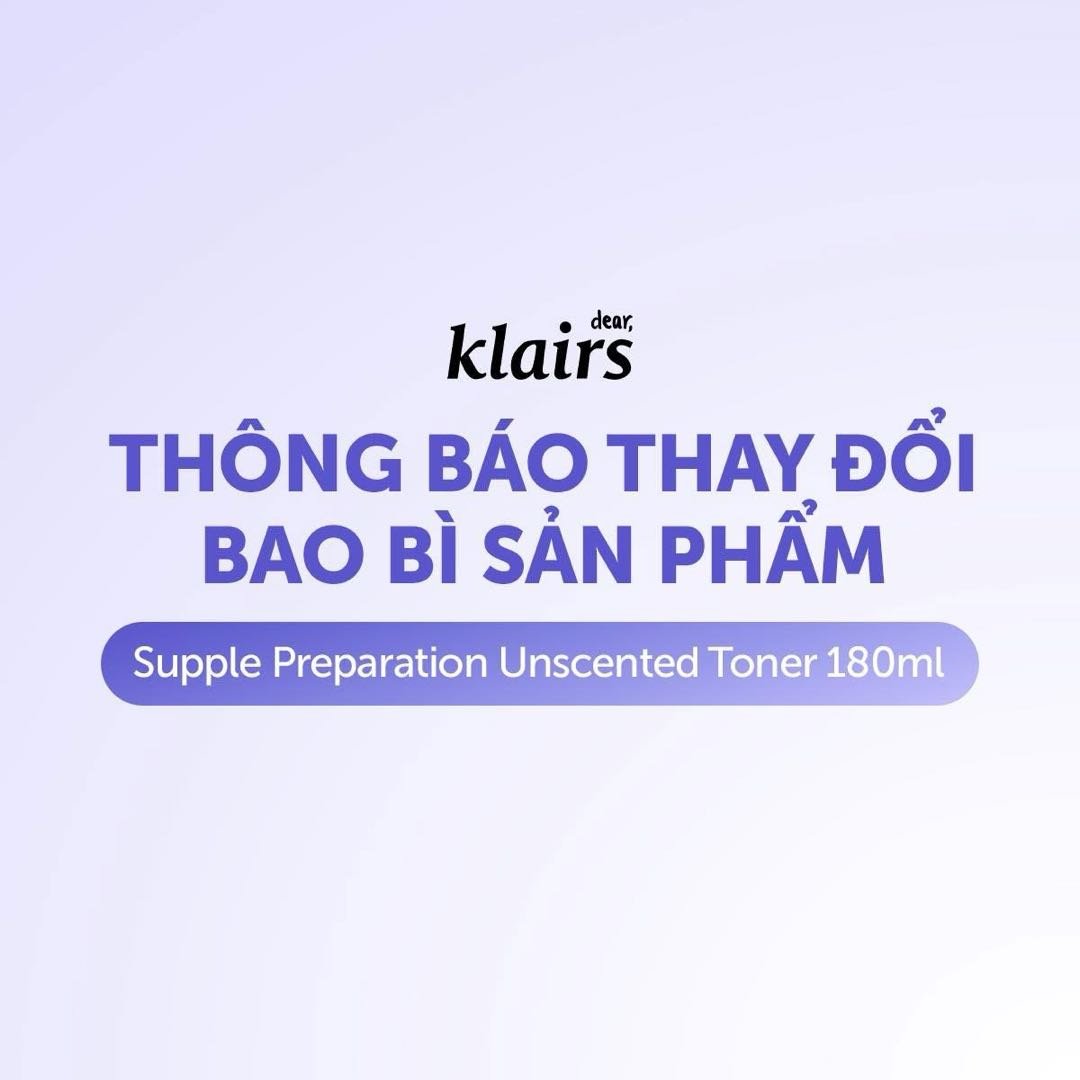 THÔNG BÁO THAY ĐỔI BAO BÌ NƯỚC HOA HỒNG DEAR, KLAIRS SUPPLE PREPARATION UNSCENTED TONER 180ML